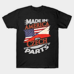 Made In America With Czech Parts - Gift for Czech From Czech Republic T-Shirt